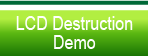 Demonstration of LCD destruction